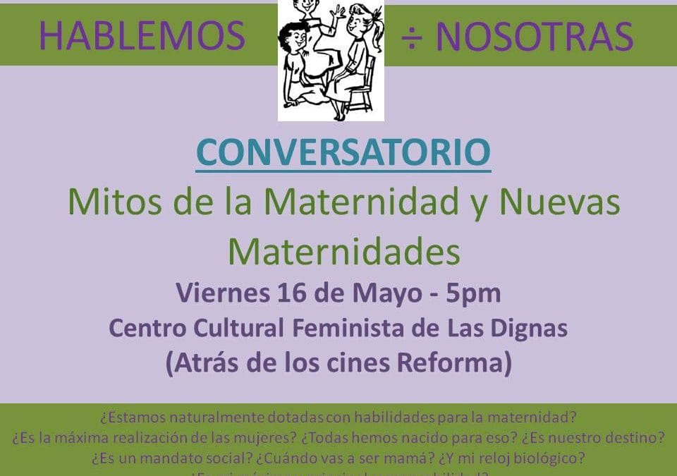 HABLEMOS ENTRE NOSOTRAS | CONVERSATORIO: Mitos de la maternidad y nuevas maternidades