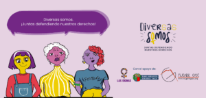 Diversas somos. ¡Juntas defendiendo nuestros derechos! Jun 2022